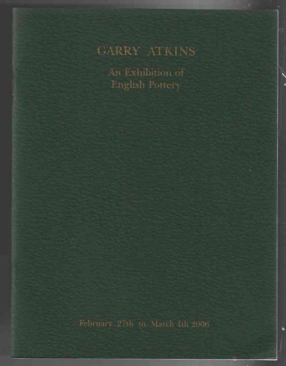 Garry Atkins - An Exhibition of English Pottery - February 27th to March 4th 2006
