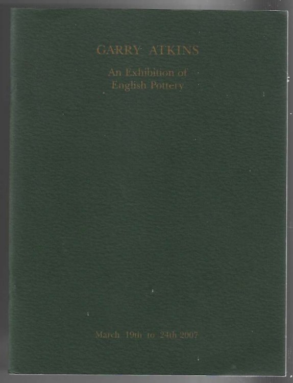 Garry Atkins - An Exhibition of English Pottery - March 19th to 24th 2007
