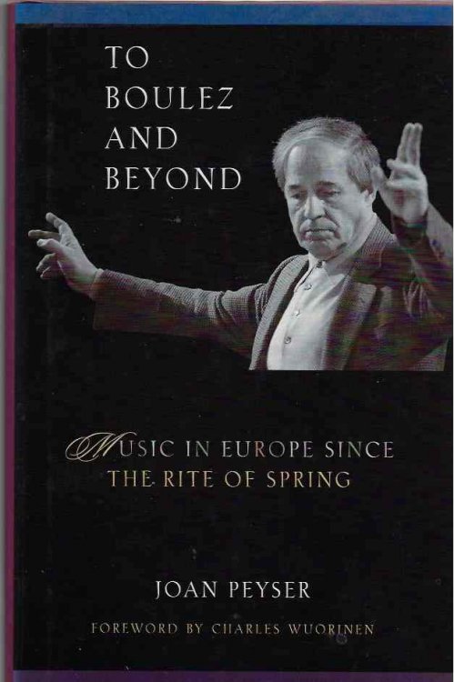 To Boulez and Beyond Music in Europe Since the Rite of Spring