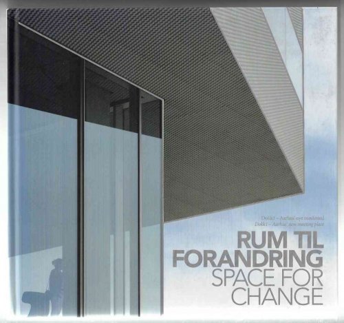 Rum til Forandring/ Space for Change Dokk1 - Aarhus' nye mdested/ Aarhus' new meeting place