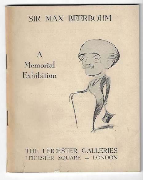 Sir Max Beerbohm - A Memorial Exhibition The Leicester Galleries, Exhibition 1117 - June 1957