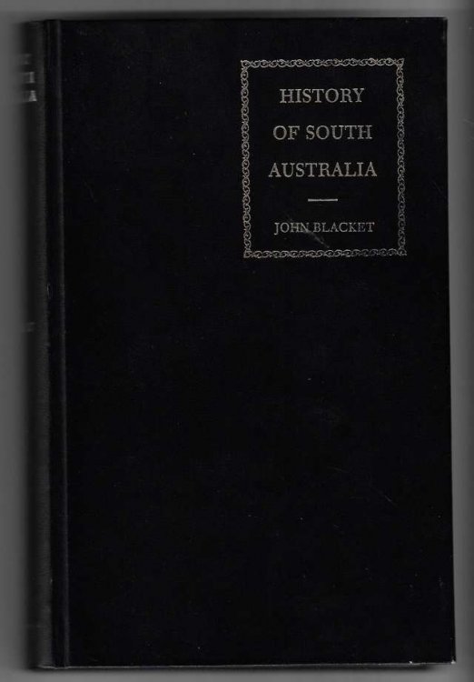 History of South Australia A Romantic and Successful Experiment in Colonization