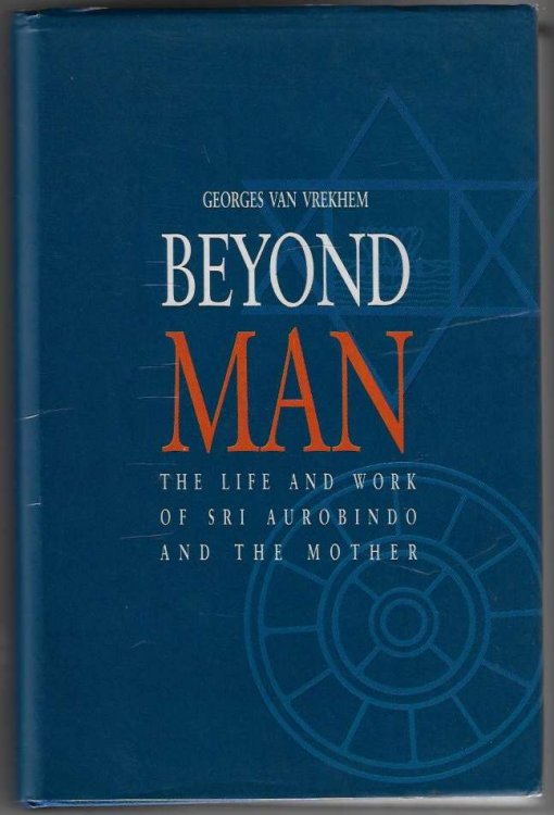 Beyond Man Life and Work of Sri Aurobindo and the Mother