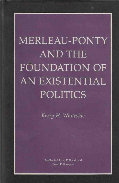 Merleau-Ponty and the Foundation of Existential Politics
