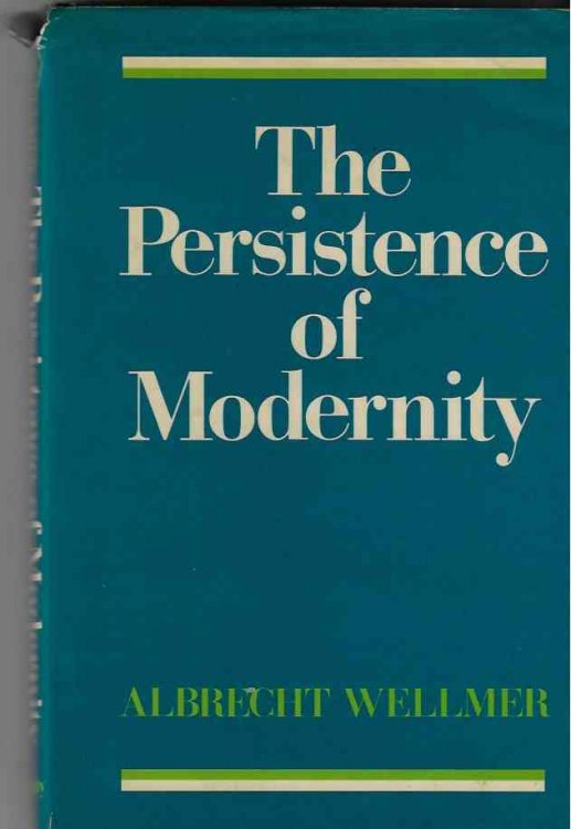 The Persistence of Modernity Aesthetics, Ethics and Postmodernism