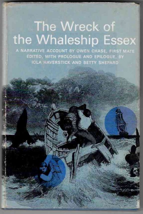 The Wreck of the Whaleship Essex. A Narrative Account by Owen Chase, First Mate