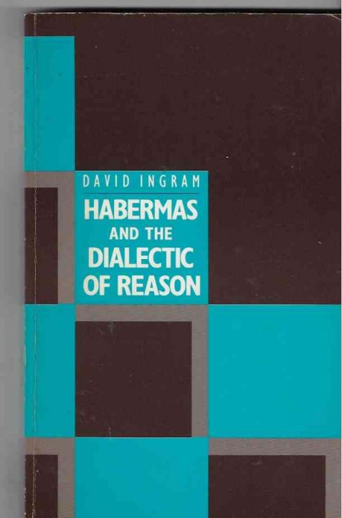HABERMAS and the DIALECTIC of REASON