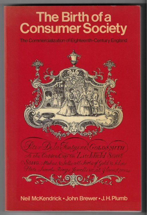 The Birth of a Consumer Society The Commercialization of Eighteenth Century England