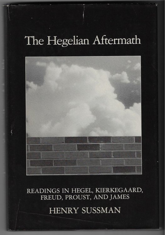 The Hegelian Aftermath Readings in Hegel, Kierkegaard, Freud, Proust, and James