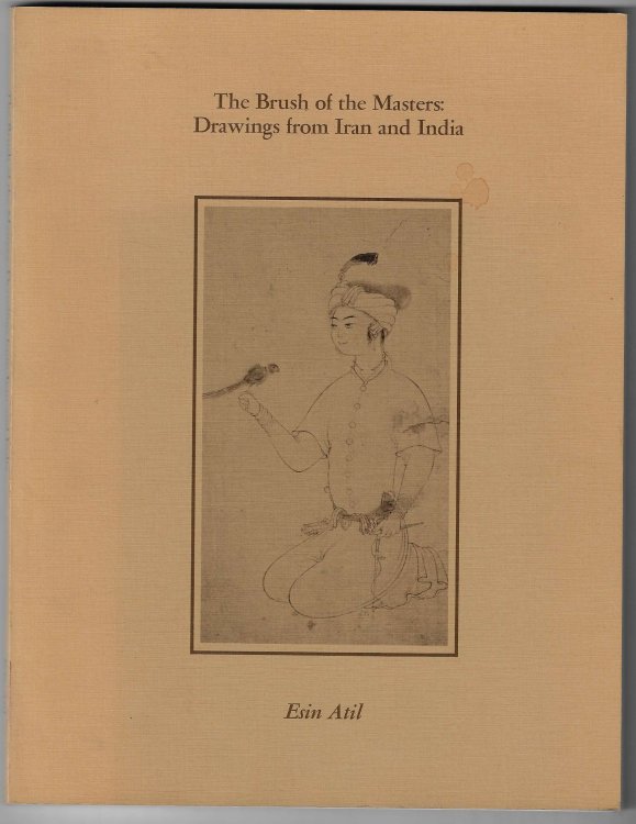 The Brush of the Masters Drawings from Iran and India