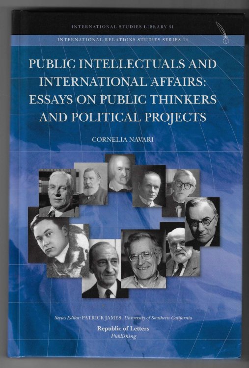 Public Intellectuals and International Affairs Essays on Public Thinkers and Political Projects