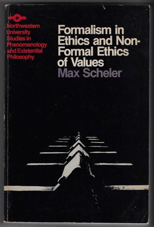 Formalism in Ethics and Non-Formal Ethics of Values A New Attempt Toward the Foundation of an Ethical Personalism