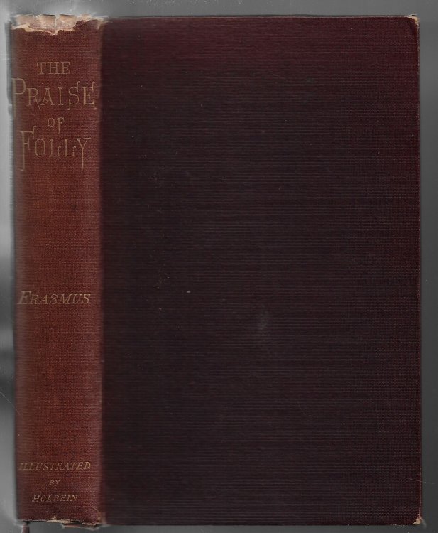 The Praise of Folly [Illustrated by Holbein]