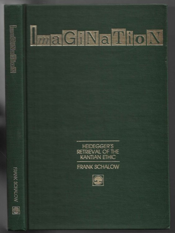 Imagination and Existence Heidegger's Retrieval of the Kantian Ethic
