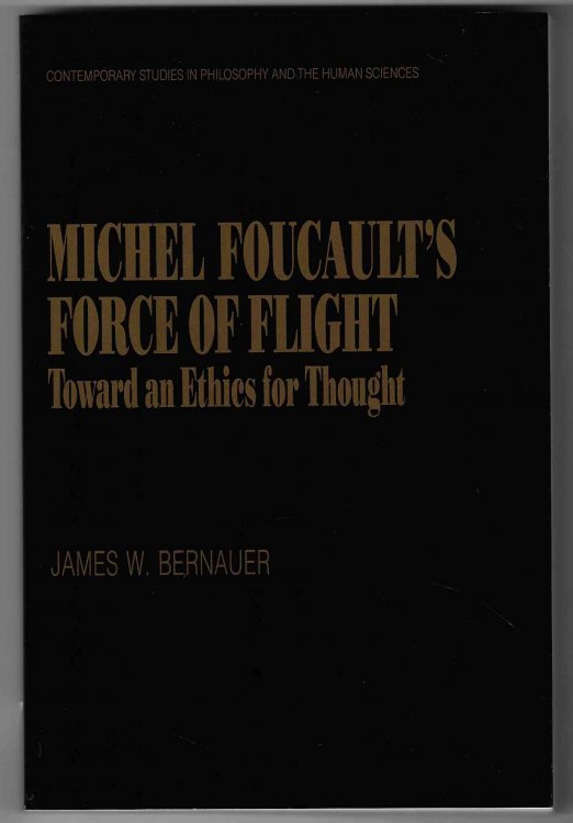 Michel Foucault's Force of Flight Towards an Ethics for Thought