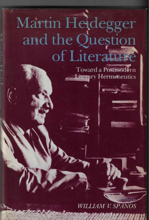 Martin Heidegger and the Question of Literature Toward a Post-Modern Literary Hermeneutics