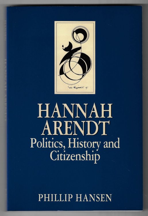 Hannah Arendt Politics, History and Citizenship