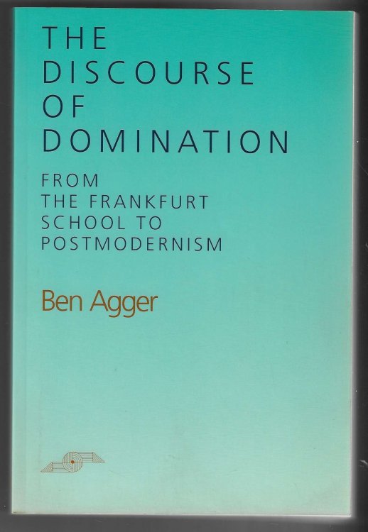 The Discourse of Domination From the Frankfurt School to Postmodernism