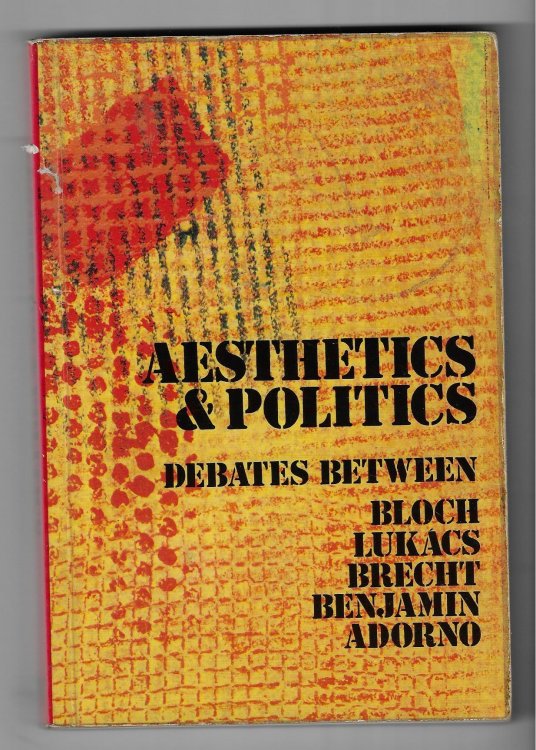 Aesthetics and Politics Debates between Bloch, Lukacs, Brecht, Benjamin, Adorno