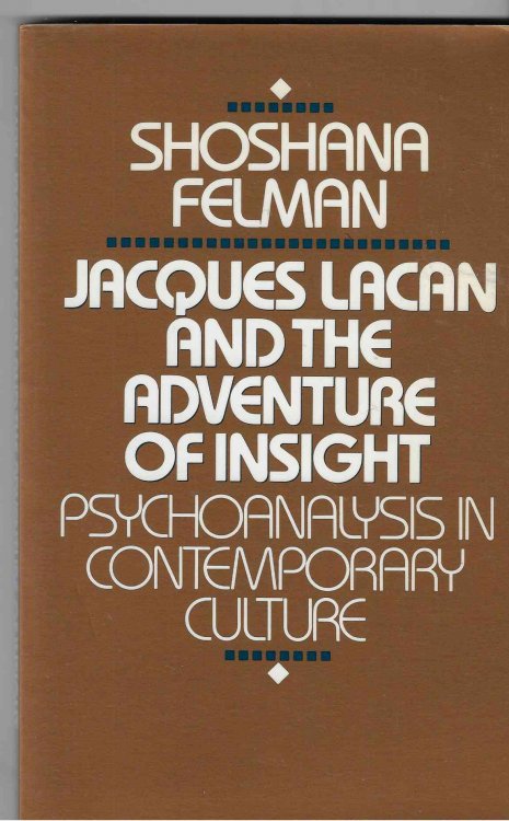 Jacques Lacan and the Adventure of Insight Psychoanalysis in Contemporary Culture
