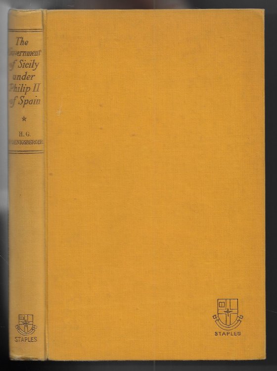 The Government of Sicily under Philip II of Spain A Study in the Practice of Empire