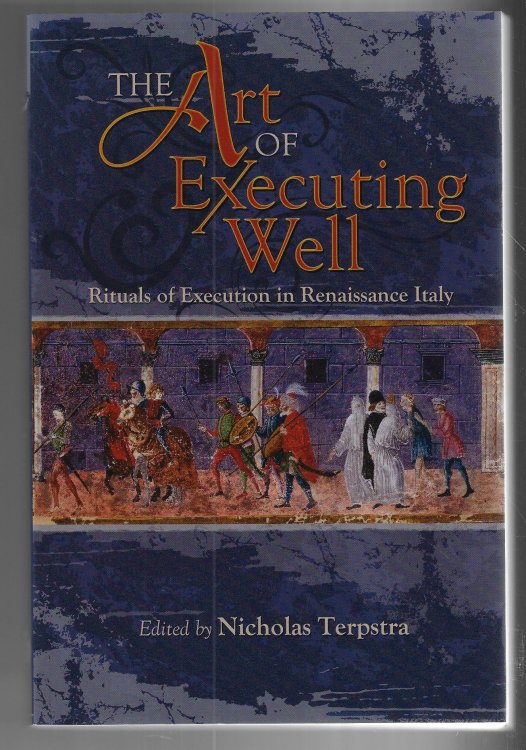 The Art of Executing Well Rituals of Execution in Renaissance Italy