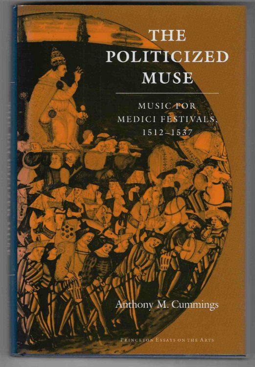 The Politicized Muse Music for Medici Festivals, 1512-1537