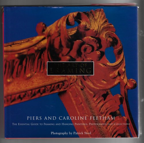 The Art of Framing The Essential Guide to Framing and Hanging Paintings, Photographs and Collections