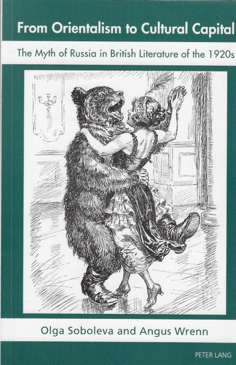 From Orientalism to Cultural Capital; the Myth of Russia in British Literature of the 1920S