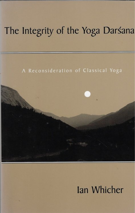 The Integrity of the Yoga Darsana A Reconsideration of Classical Yoga
