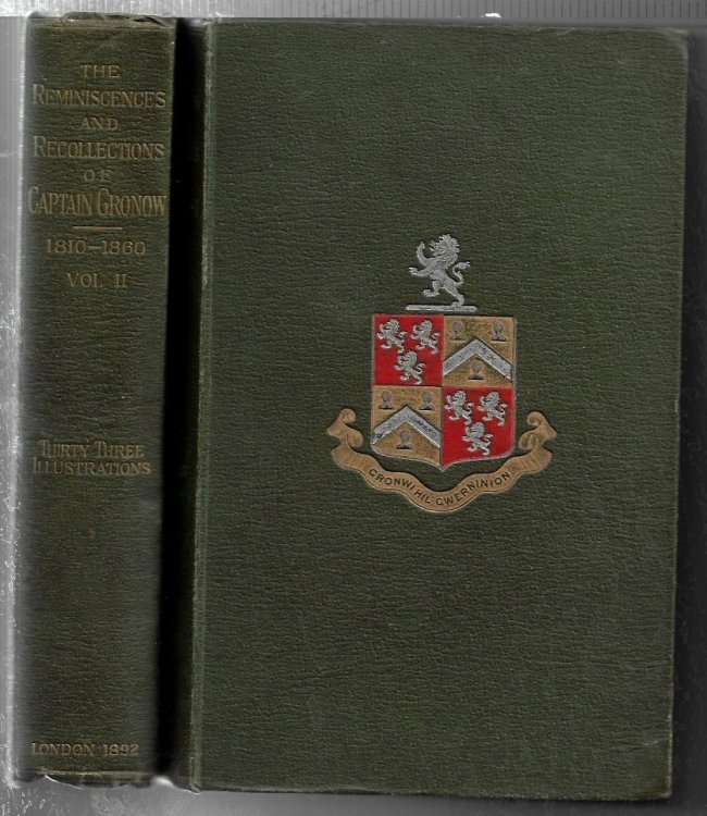 The Reminiscences and Recollections of Captain Gronow, being Anecdotes of the Camp, Court, Clubs and Society 1810-1860. 2 Vols.