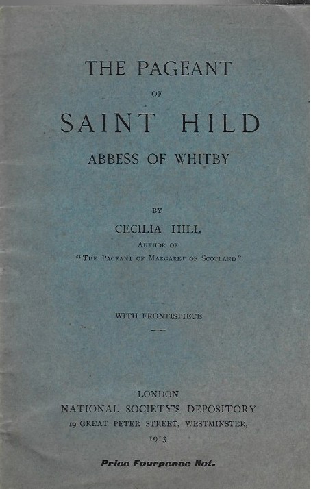 The Pageant of Saint Hild Abbess Of Whitby with frontispiece