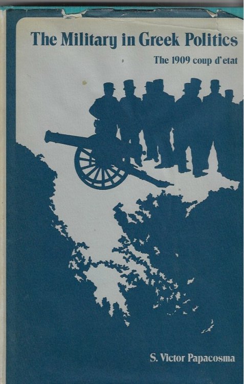 The Military in Greek Politics The 1909 Coup D'etat