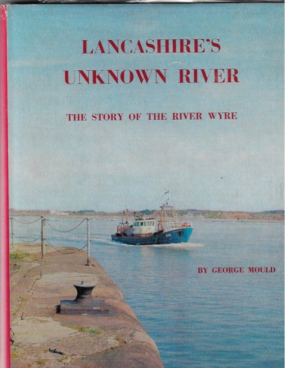 Lancashire's Unknown River The Story of the River Wyre
