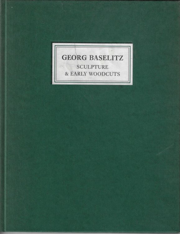 Georg Baselitz: Sculpture & Early woodcuts