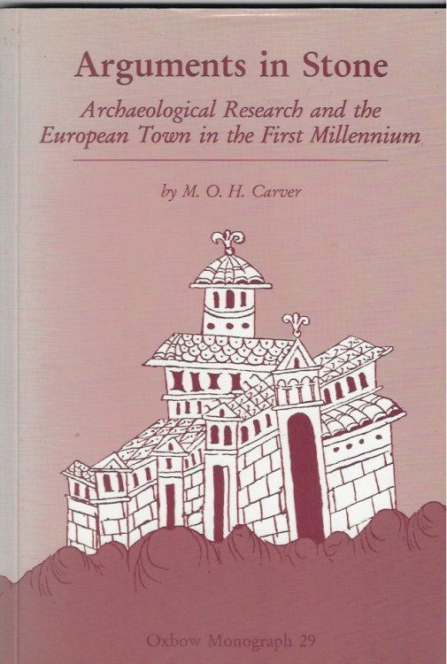 Arguments in Stone Archaeological Research and the European Town in the First Millennium