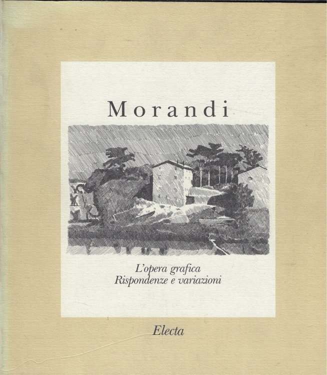 Morandi L'Opera Grafica : Rispondenze E Variazioni