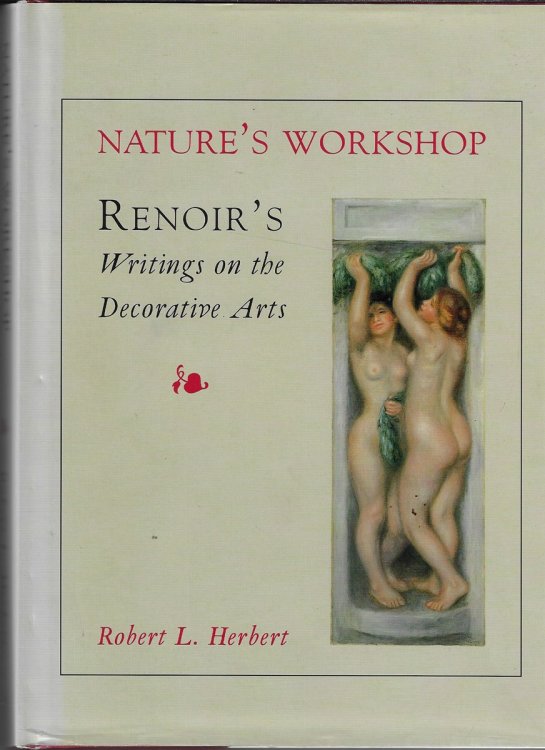 Nature's Workshop Renoirs Writings on the Decorative Arts