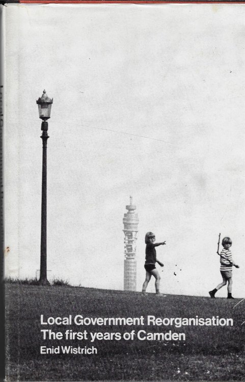 Local Government Reorganisation First Years of Camden