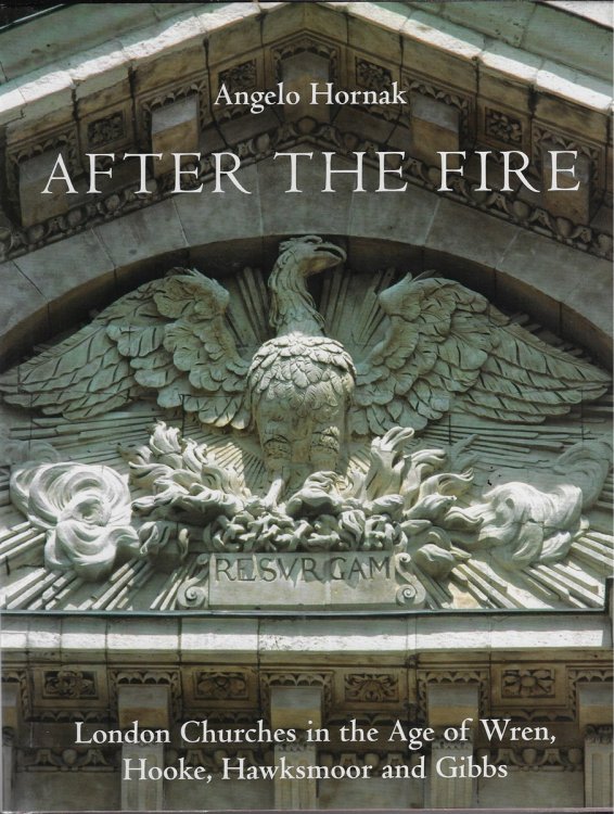 After the Fire London Churches in the Age of Wren, Hooke, Hawksmoor and Gibbs