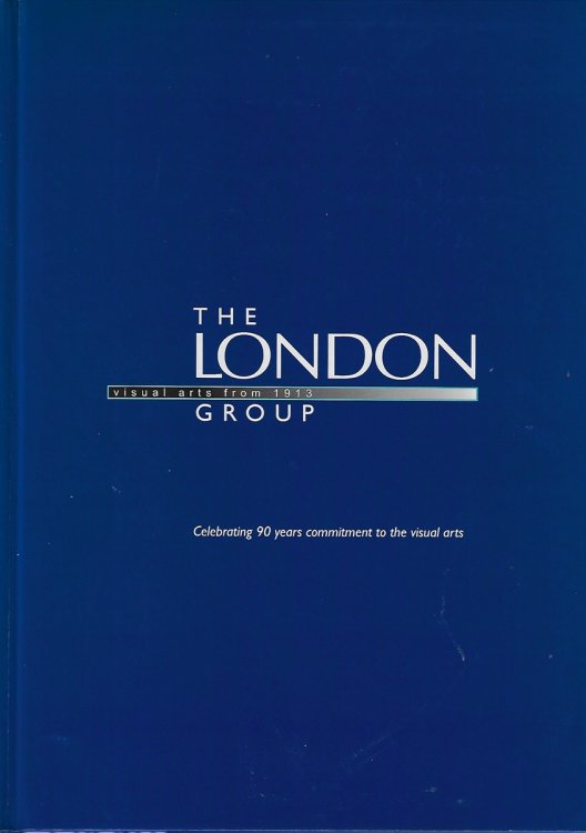 The London Group Visual Arts from 1913 Celebrating 90 Years' Commitment to the Visual Arts