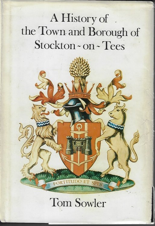 A History of the Town and Borough of Stockton on Tees. [Signed Copy]