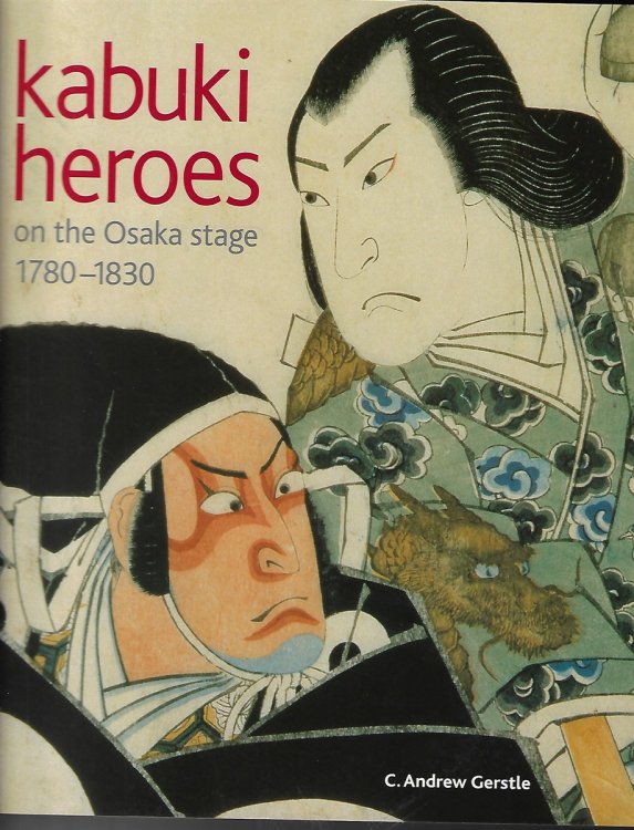 Kabuki Heroes on the Osaka Stage, 1780 -1830