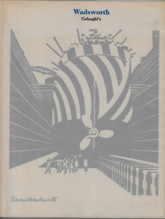 Edward Wadsworth, 1889-1949 Paintings and Drawings and Prints : Catalogue of an Exhibition Held At P. & D. Colnaghi and Company Limited, 16 July-16 August 1974