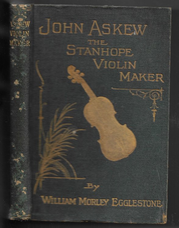 John Askew, the Stanhope Violin-Maker. With notes on The Coming of the Violin.