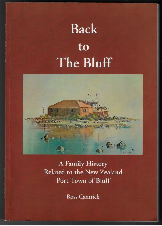 Back to the Bluff: A Family History Related to the New Zealand Port Town of Bluff [signed copy]