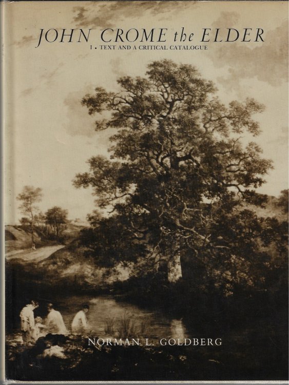 John Crome the Elder [Two Volumes]