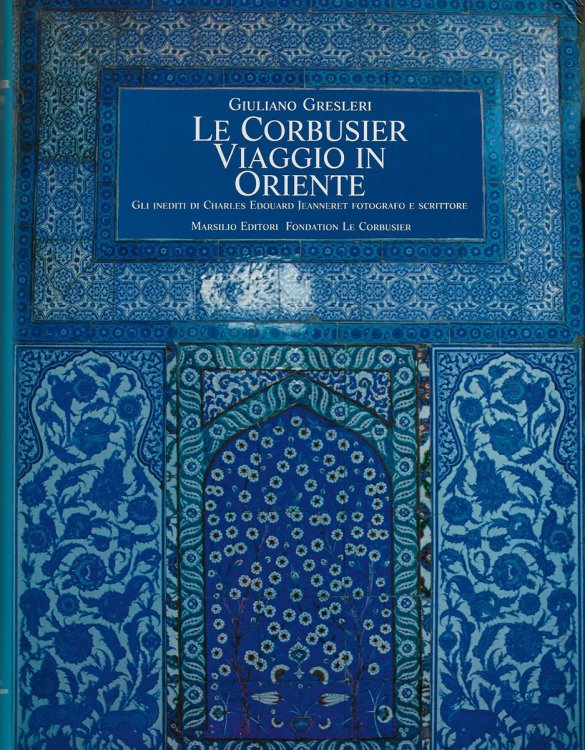 Le Corbusier Viaggio In Oriente