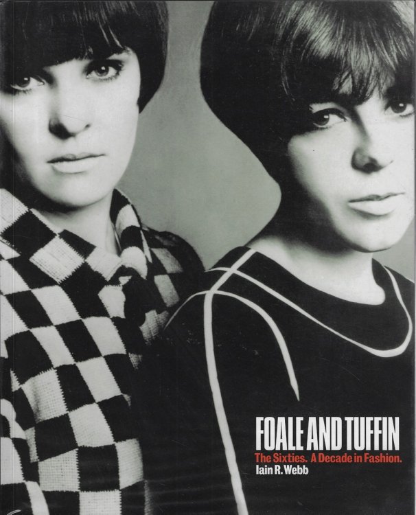 Foale and Tuffin [triple signed] The Sixties. a Decade in Fashion