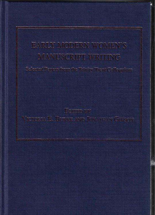 Early Modern Women's Manuscript Writing Selected Papers from the Trinity/Trent Colloquium